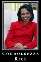 Secretary of State, Condoleezza Rice.